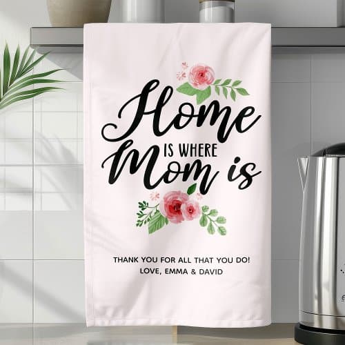 Kitchen And Dining | Home Is Where Mom Is Personalized Kitchen Towel