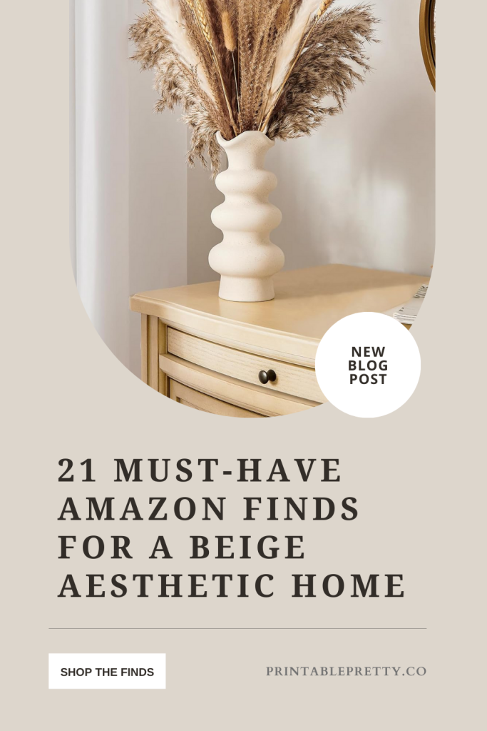 A Minimalist Beige Aesthetic Home Decor Setup Featuring A Sculptural Ceramic Vase With Pampas Grass On A Neutral-Toned Dresser. The Text Overlay Promotes A Blog Post About 21 Must-Have Beige Aesthetic Home Decor Finds From Amazon With A Call-To-Action Button That Says “Shop The Finds.”