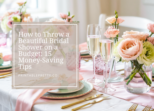 How To Throw A Beautiful Bridal Shower On A Budget: 15 Money-Saving Tips 1 Header Banner For Blog 500 X 362 How To Throw A Beautiful Bridal Shower On A Budget: 15 Money-Saving Tips