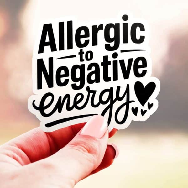Allergic To Negative Energy Vinyl Sticker