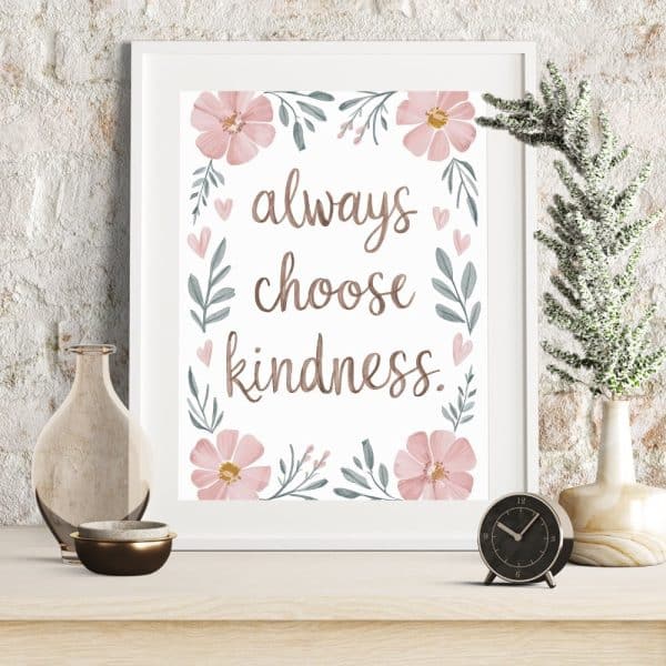 Framed Print With Pink Flowers And The Text Always Choose Kindness.