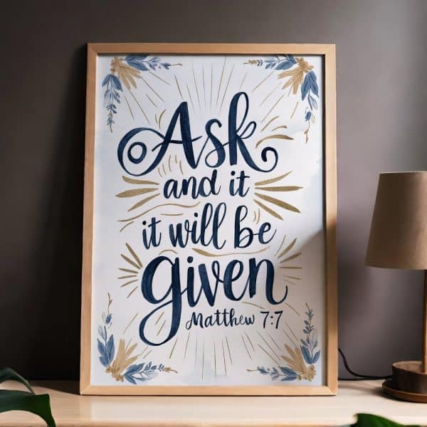 Framed Print With The Text Ask And It Will Be Given, Matthew 7:7 In Stylized Lettering.