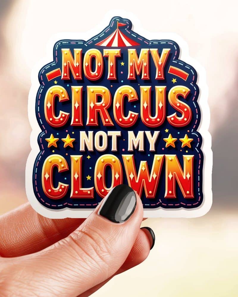 Bold Circus Not My Clown Sticker