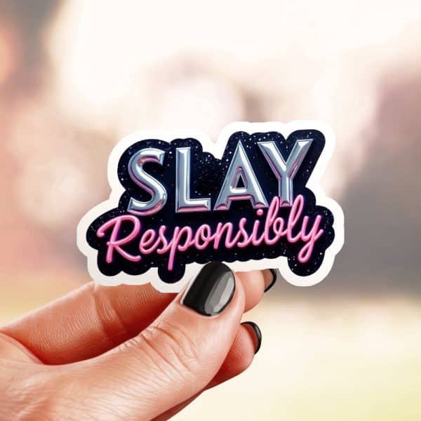 Hand Holding A Sticker That Says Slay Responsibly.