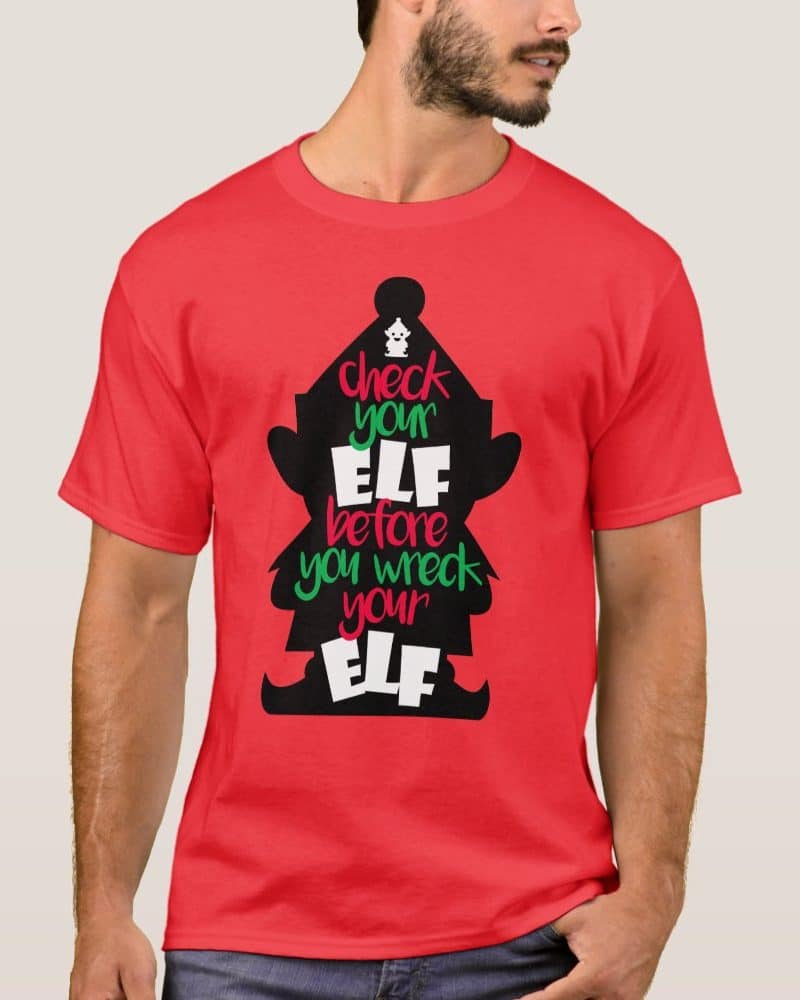 Red t-shirt with a black elf silhouette. Text on the shirt says Check Your Elf Before You Wreck Your Elf.