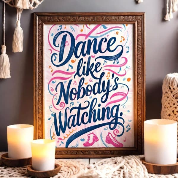 Framed Art Print With The Text Dance Like Nobody'S Watching In Stylized Lettering.