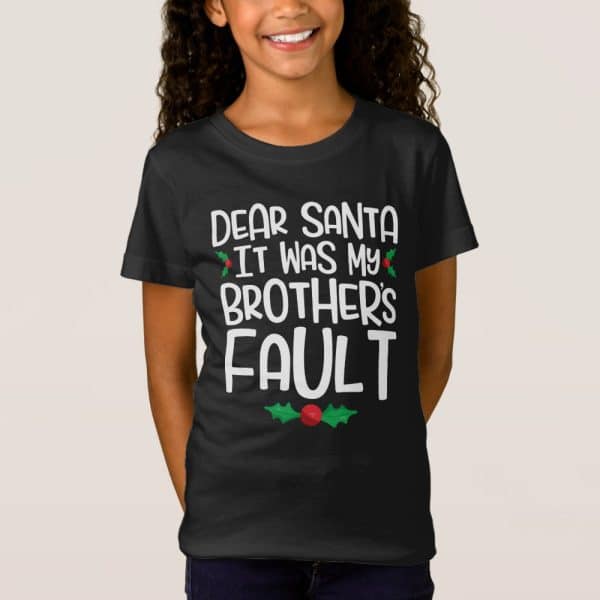 Girl Wearing A Black T-Shirt That Says Dear Santa It Was My Brother'S Fault.