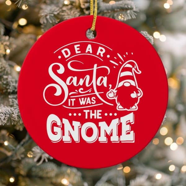 Red Round Christmas Ornament Featuring A Gnome And The Text Dear Santa, It Was The Gnome.