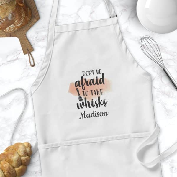 White Apron With The Text Dont Be Afraid To Take Whisks And The Name Madison.