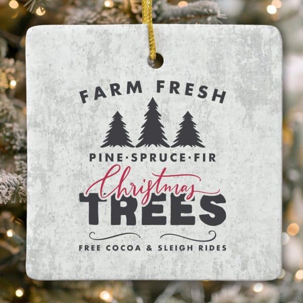 Square Christmas Tree Ornament With Text Reading Farm Fresh Pine Spruce Fir Christmas Trees And Free Cocoa &Amp; Sleigh Rides.