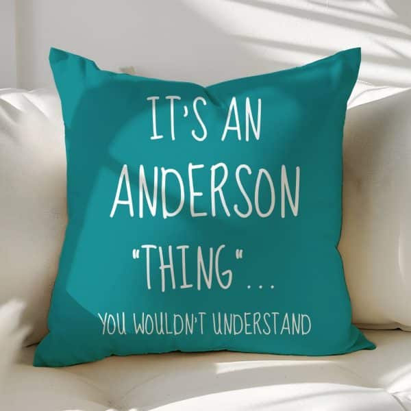 Teal Throw Pillow With The Text: Its An Anderson Thing, You Wouldn'T Understand.