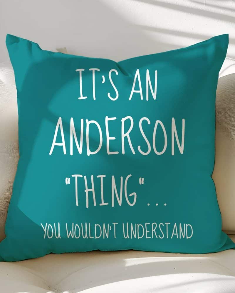 Teal throw pillow with the text: Its an Anderson thing, you wouldn't understand.