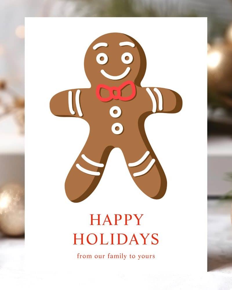 Holiday greeting card featuring a gingerbread man wearing a bow tie. The card reads Happy Holidays from our family to yours.