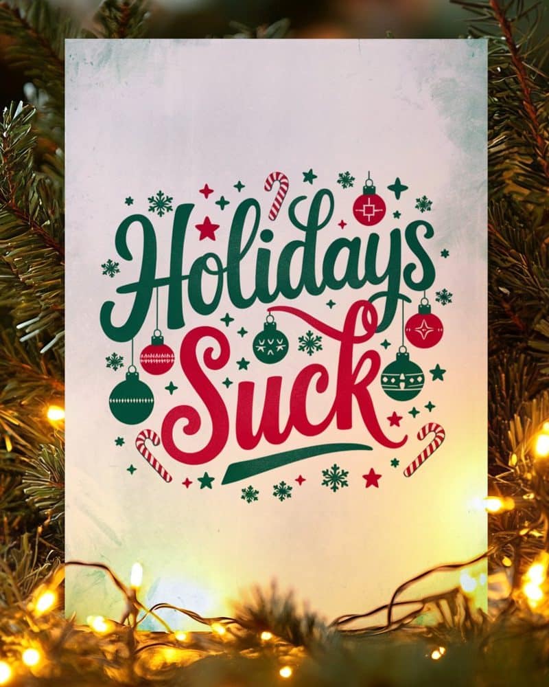 A Christmas-themed sign that says Holidays Suck.