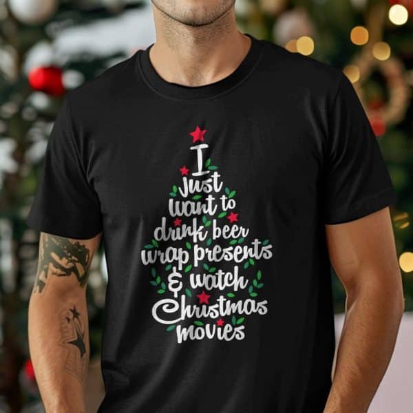 Person Wearing A Black T-Shirt With A Christmas Tree Design That Says I Just Want To Drink Beer, Wrap Presents &Amp; Watch Christmas Movies.