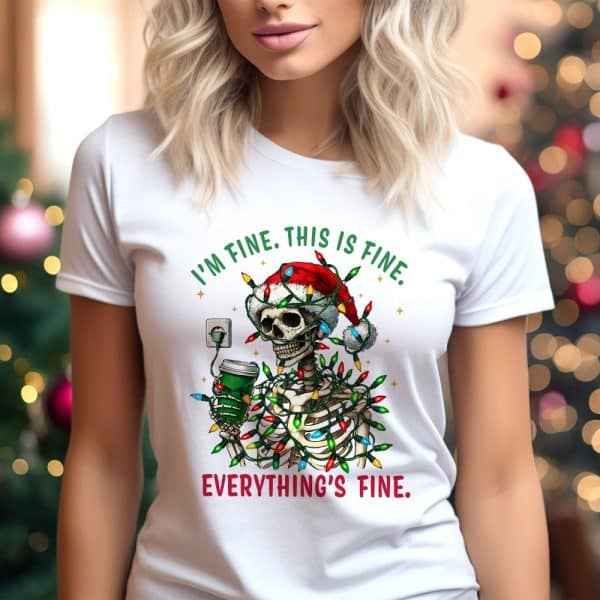 White T-Shirt Featuring A Skeleton Wrapped In Christmas Lights, Holding A Coffee Cup, With The Text Im Fine. This Is Fine. Everything'S Fine.