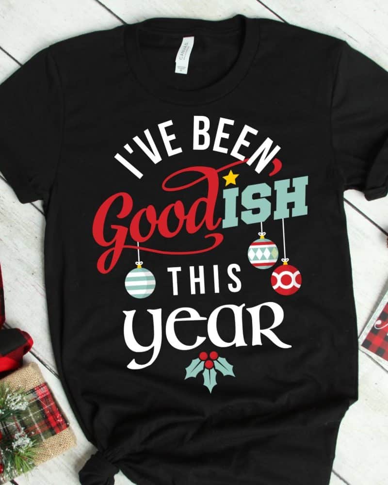 Black t-shirt with a Christmas design that says Ive Been Goodish This Year.