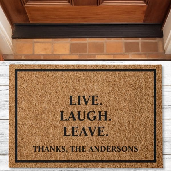 Brown Coir Doormat With Black Border And Text: Live. Laugh. Leave. Thanks, The Andersons.