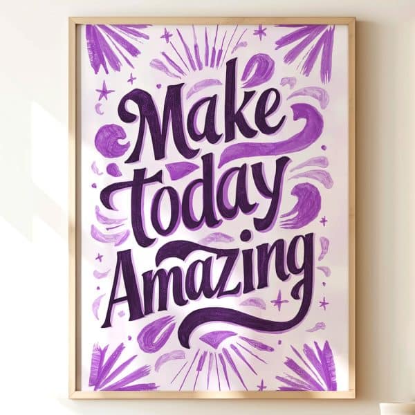 Framed Purple Inspirational Poster With The Text Make Today Amazing.
