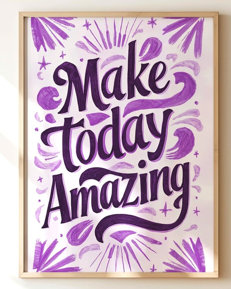 Framed purple inspirational poster with the text Make Today Amazing.