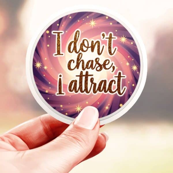 Manifest I Don’t Chase I Attract Sticker