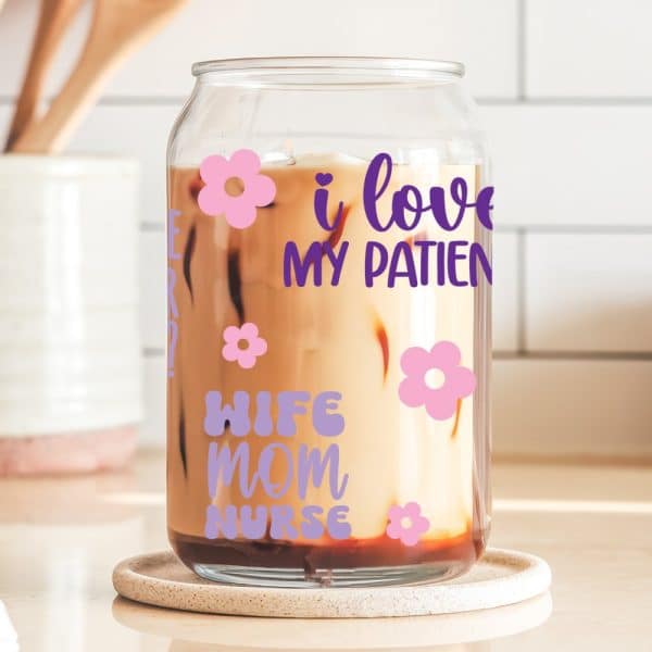 Glass Iced Coffee Tumbler With Text Reading I Love My Patients, Wife, Mom, Nurse And Pink Flowers.