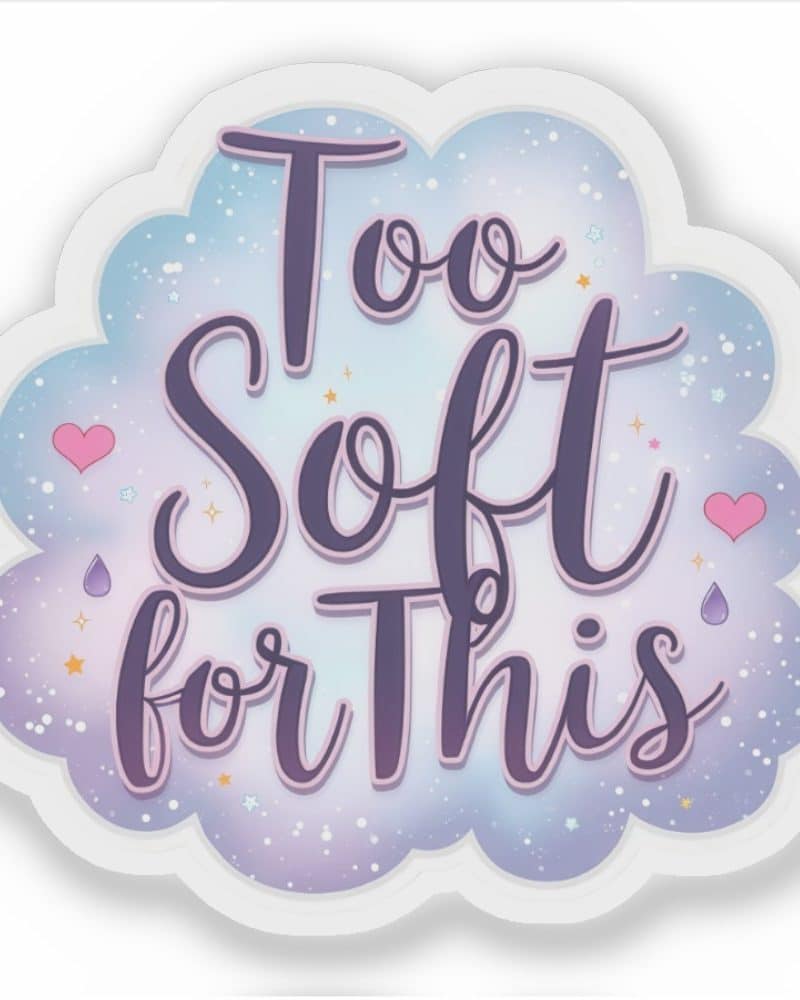 Cloud-shaped sticker with the text Too Soft for This in purple script.