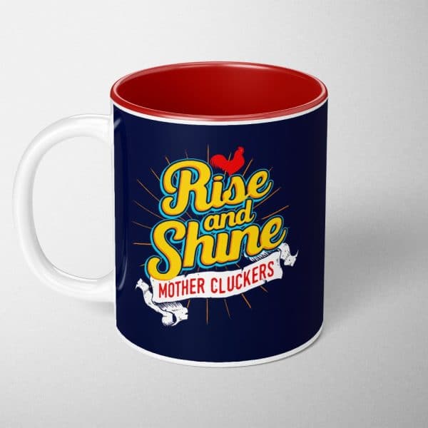 Dark Blue Mug With A Red Interior, Featuring The Text Rise And Shine With A Rooster Illustration And The Words Mother Cluckers.
