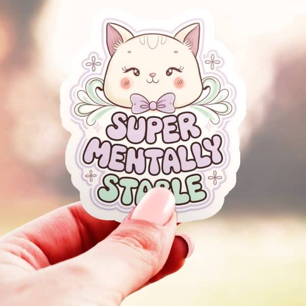 Hand Holding A Sticker Featuring A Cute Cartoon Cat Wearing A Bow And The Text Super Mentally Stable.