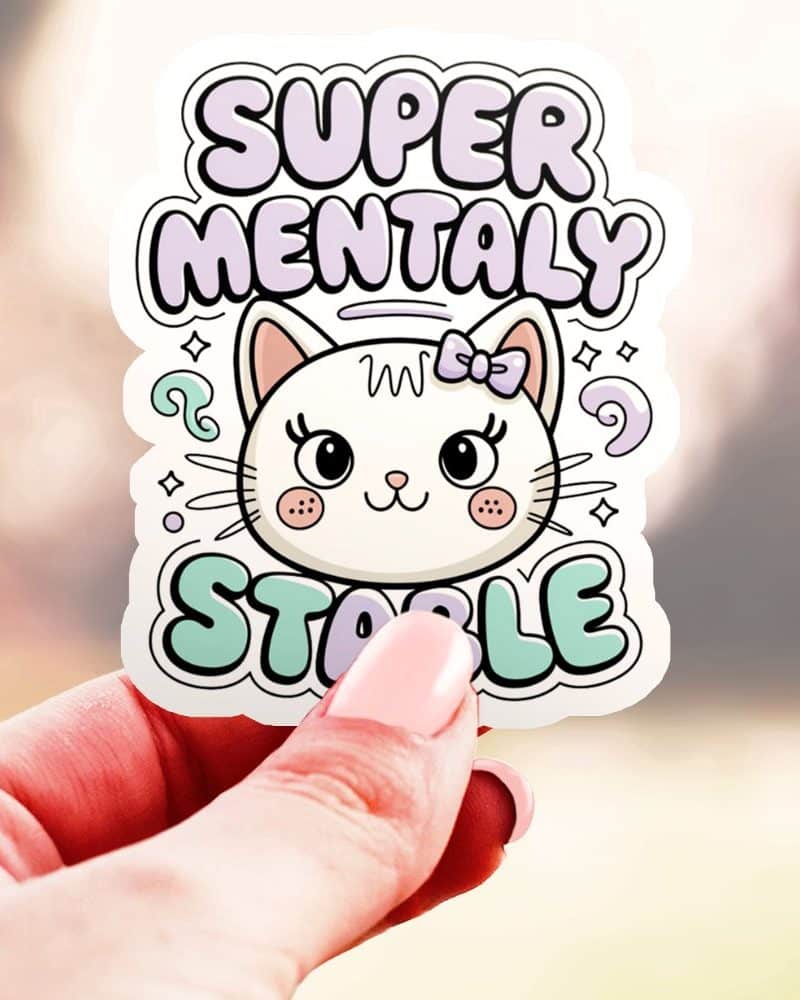 Super Mentally Stable Cute Cat Vinyl Sticker