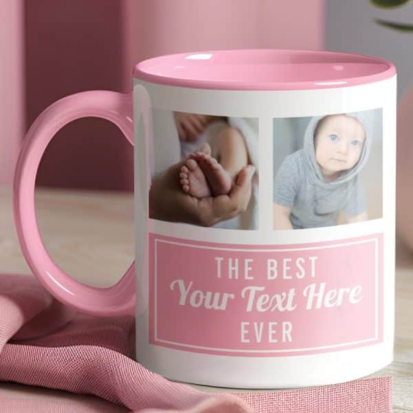 Pink Mug With Photos Of Babies And Text That Says, The Best Your Text Here Ever.