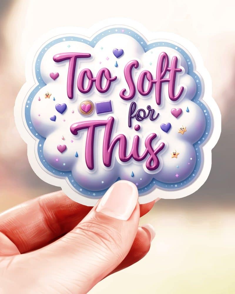 Too Soft For This Cute Sticker