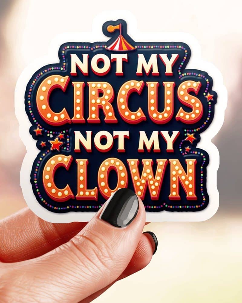 Vintage Circus Not My Clown Sticker