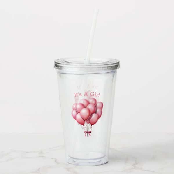 Clear Plastic Tumbler With A Straw, Featuring A Pink Balloon Bouquet And The Text It'S A Girl.
