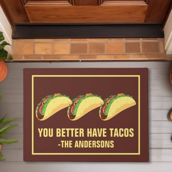 Brown Doormat With Three Tacos And The Text You Better Have Tacos -The Andersons.