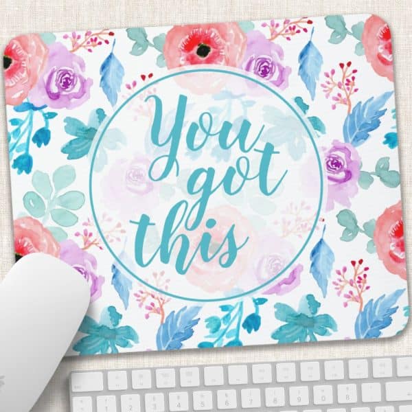 Floral Mousepad With The Text You Got This In Teal Lettering.