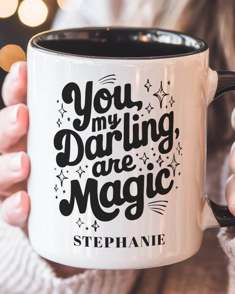 A white mug with black lettering that says You my Darling are Magic, personalized with the name Stephanie.